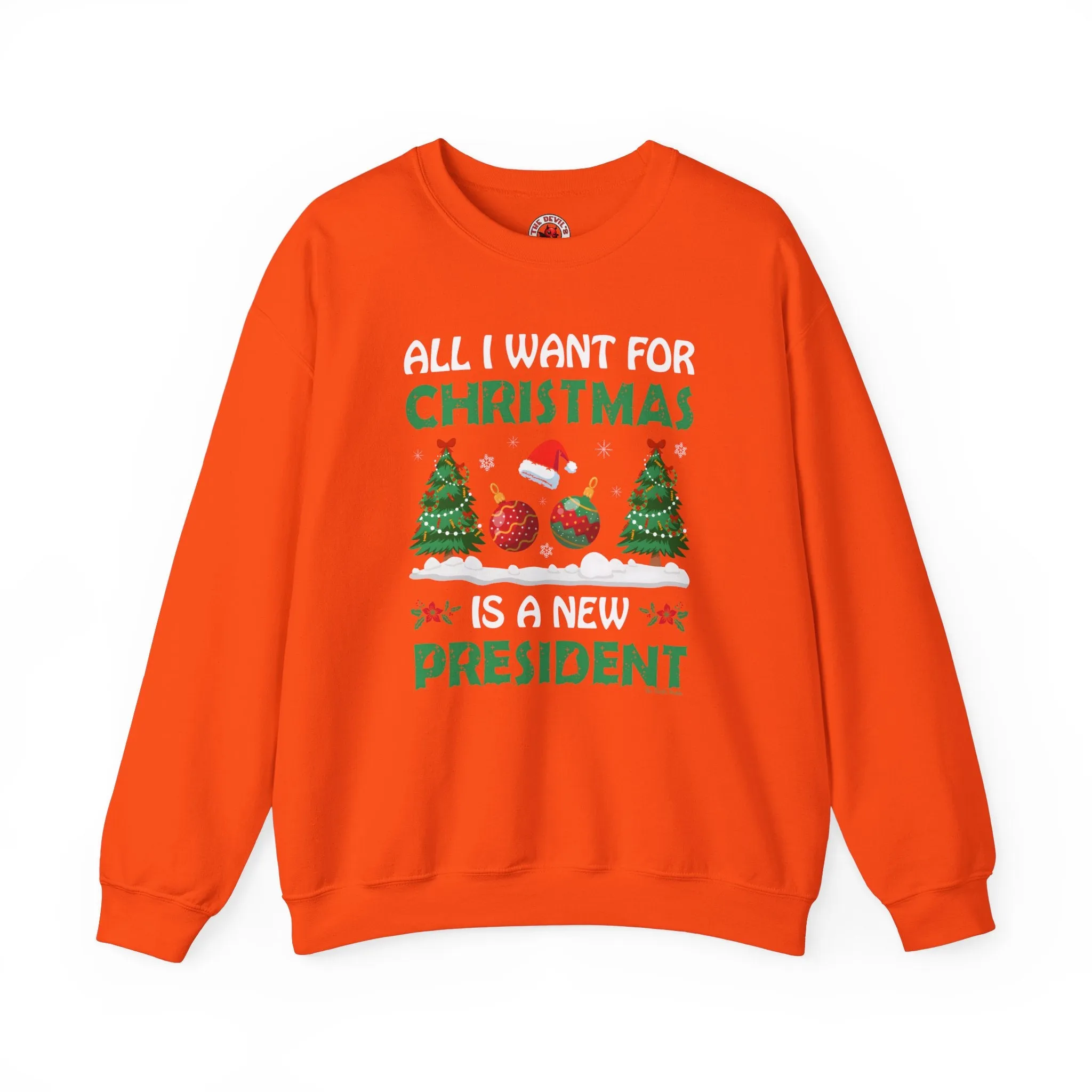 All I Want For Christmas Is A New President Crewneck Sweatshirt