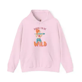 Born To Be Wild Hooded Sweatshirt