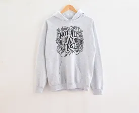 Not All Who Wander Are Lost Adult Hoodies