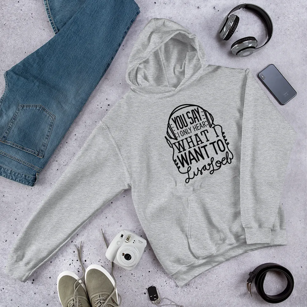 You Say Unisex Hoodie