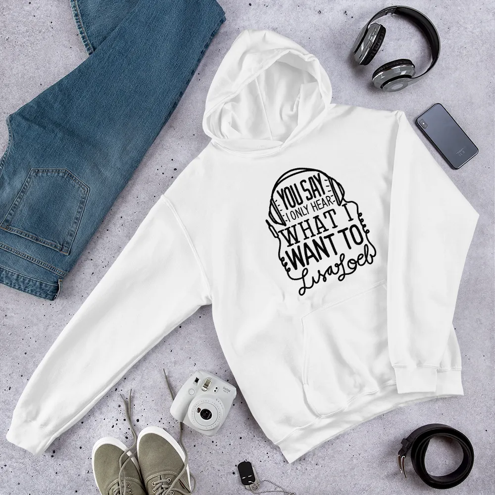 You Say Unisex Hoodie