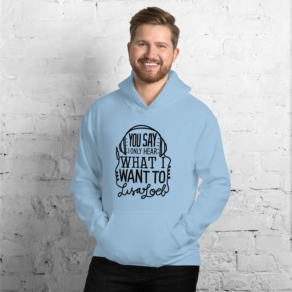 You Say Unisex Hoodie